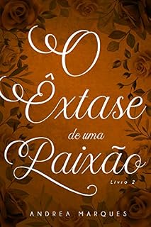 Livro O Êxtase de uma Paixão: Volume 2