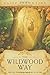 The Wildwood Way: Spiritual Growth in the Heart of Nature by Cliff Seruntine