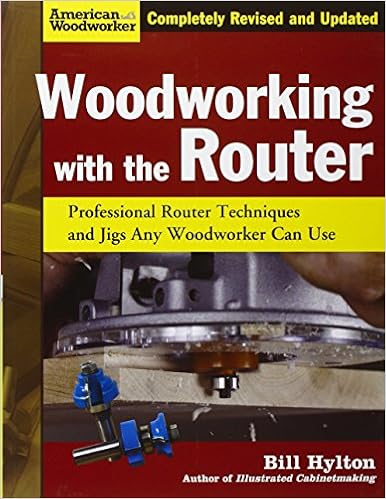 Woodworking with the Router, Revised and Updated: Professional Router Techniques and Jigs Any Woodworker Can Use (Fox Chapel Publishing) Comprehensive, Beginner-Friendly Guide