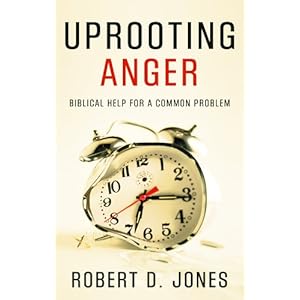 Uprooting Anger: Biblical Help for a Common Problem