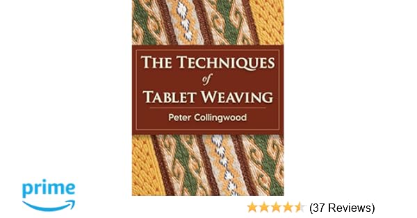 The Techniques Of Tablet Weaving Peter Collingwood - 