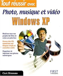 Tout réussir avec Windows XP pour la photo, musique et vidéo