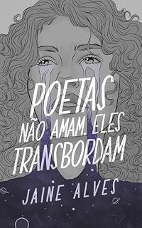 Livro Poetas não amam, eles transbordam