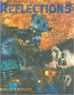 Reflections Twenty One Cinematographers At Work Amazon De Bergery Benjamin Fremdsprachige Bucher Reflections Twenty One Cinematographers At Work Amazon De Bergery Benjamin Fremdsprachige Bucher