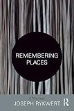 Remembering Places: A Memoir by Joseph Rykwert