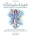 Encyclopedia of Angels, Spirit Guides & Ascended Masters: A Guide to 200 Celestial Beings to Help, Heal, and Assist You in Everyday Life