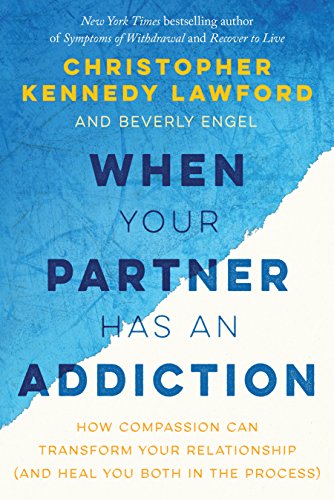 When Your Partner Has an Addiction: How Compassion Can Transform Your Relationship (and Heal You Both in the Process)