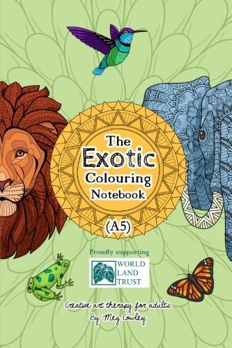 The Exotic Colouring Notebook (A5): Creative Art Therapy For Adults (Colouring Books for Grownups (Companion Books)) (Volume 3)