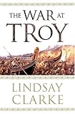 The War at Troy by Lindsay Clarke