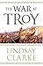 The War at Troy by Lindsay Clarke