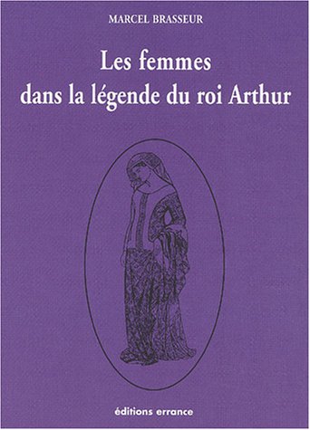 Les  femmes dans la légende du roi Arthur