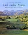 Nicklaus by Design: Golf Course Strategy and Architecture