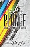 Take the Plunge: Diving into Wholehearted Jesus-Following by 
