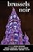 Brussels Noir (Akashic Noir)