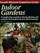 Indoor Gardens: A Complete How-To-Guide to Selecting, Planting, and Caring for the Best Plants for Every Indoor Landscape (Taylor's Weekend Gardening Guides) by