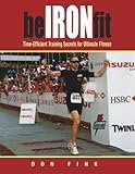Be Iron-Fit: Time-Efficient Training Secrets for Ultimate Fitness by Don Fink