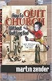 How to Quit Church Without Quitting God: 7 Good Reasons to Escape the Box