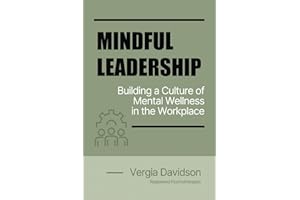Mindful Leadership: Building a Culture of Mental Wellness in the Workplace