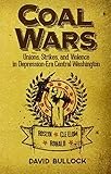 David Bullock, "Coal Wars" (Washington State UP, 2014)