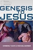 Genesis to Jesus: Studying Scripture from the Heart