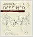 Apprendre à dessiner : Guide pratique pour dessinateurs débutants et confirmés by
