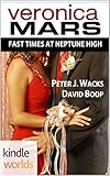 Veronica Mars - the TV series: Fast Times at Neptune High (Kindle Worlds Novella)