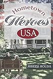 Hometown Heroes USA by Joseph Roush