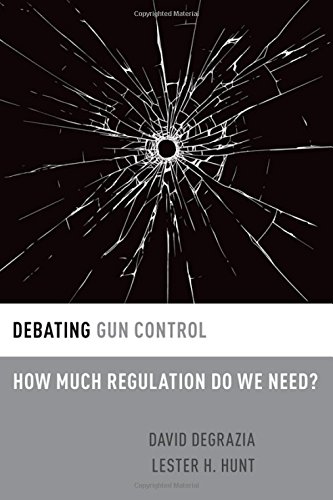 Debating Gun Control: How Much Regulation Do We Need? (Debating Ethics)