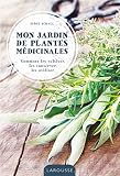Mon jardin de plantes médicinales : Comment les cultiver, les conserver, les utiliser by 