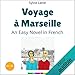 Voyage à Marseille (Trip to Marseille): Learn French with Stories by 