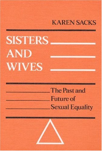 Sisters and Wives: THE PAST AND FUTURE OF SEXUAL EQUALITY (Working Class in American History (Paperback))