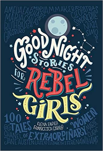 Goodnight Stories For Rebel Girls 100 Tales Of Extraordinary Women Rebel Girls Cavallo Francesca Elena Favilli 9780997895810 Amazon Com Books