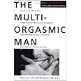 The Multi-Orgasmic Man: Sexual Secrets Every Man Should Know