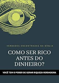Livro COMO SER RICO, ANTES DO DINHEIRO: TENHA UMA VIDA ABUNDANTE E DE REALIZAÇÕES