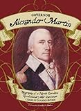 Front cover for the book Governor Alexander Martin : biography of a North Carolina Revolutionary War statesman by Charles D. Rodenbough