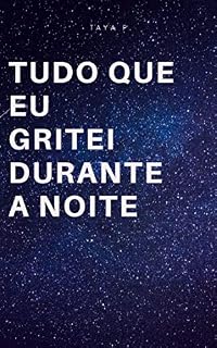 Livro Tudo que eu gritei durante a noite.