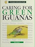 Caring for Green Iguanas: A Complete Authoritative Guide by 