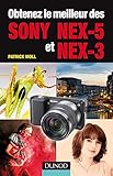 Obtenez le meilleur des Sony NEX-5 et NEX-3 (Obtenez le meilleur de votre réflex numérique ! (1)) by