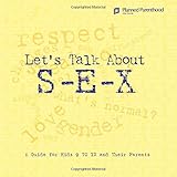 Let's Talk About S-E-X: A Guide for Kids 9 to 12 and Their Parents