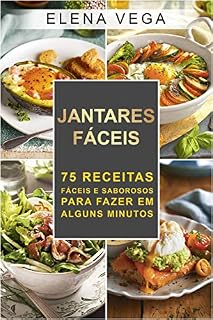Livro JANTARES FÁCEIS: 75 RECEITAS FÁCEIS E SABOROSOS PARA FAZER EM ALGUNS MINUTOS
