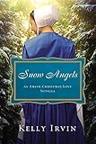 Snow Angels: An Amish Christmas Love Novella by Kelly Irvin