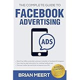The Complete Guide to Facebook Advertising