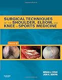 Surgical Techniques of the Shoulder, Elbow, and Knee in Sports Medicine: Expert Consult - Online and Print, 2e