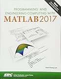 Programming and Engineering Computing with MATLAB 2017 by Huei-Huang Lee