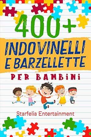 Amazon Com Indovinelli Per Bambini 400 Indovinelli Barzellette Giochi Di Una Volta A Prova Di Risata Per Tutta La Famiglia Che Stimoleranno La Mente E La Creativita Tuo Bambino 6 10 Anni