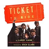 A Ticket to Ride: Inside the Beatles' 1964 Tour That Changed the World