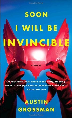 Soon I Will be Invincible by Austin Grossman (2008-06-10)