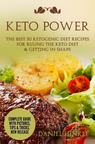 Keto Power: The Best 51 Ketogenic Diet Recipes For Ruling The Keto Diet & Getting in Shape (DH Kitchen) (Volume 47)