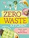 My Zero-Waste Kitchen: Easy Ways to Eat Waste Free