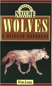 Download Wolves: A Wildlife Handbook (Johnson Nature Series): Kim ...